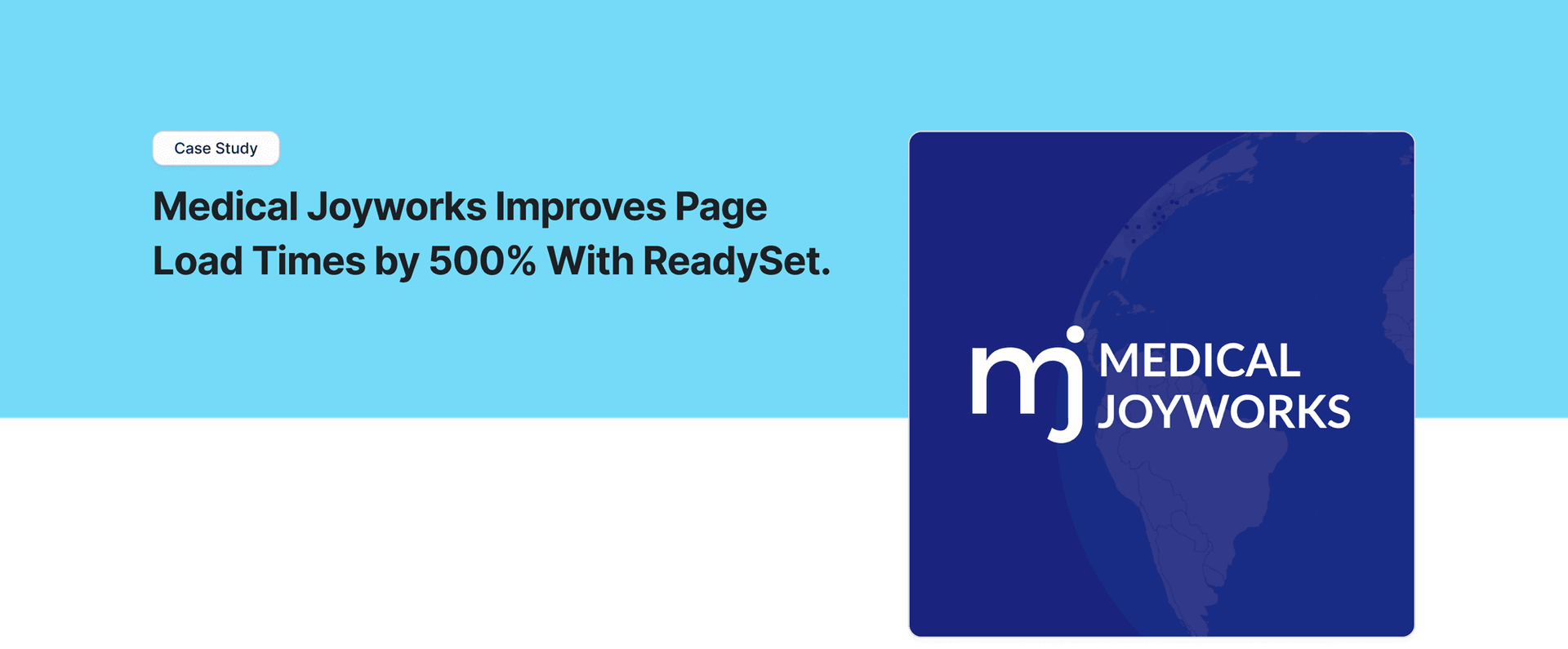 Medical Joyworks Improves Page Load Times by 500% With ReadySet