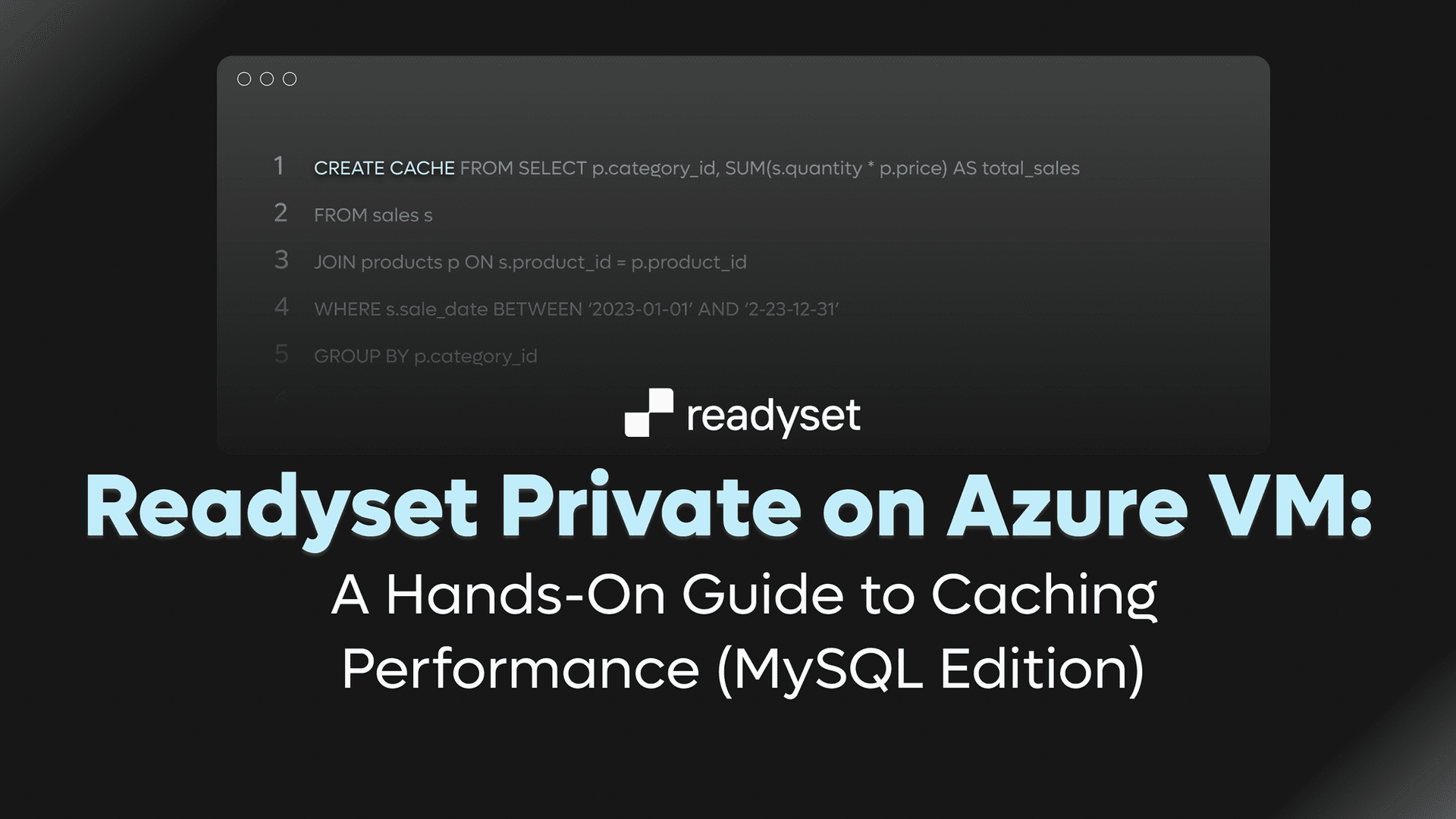 Readyset Private on Azure VM: A Hands-On Guide to Caching Performance (MySQL Edition)