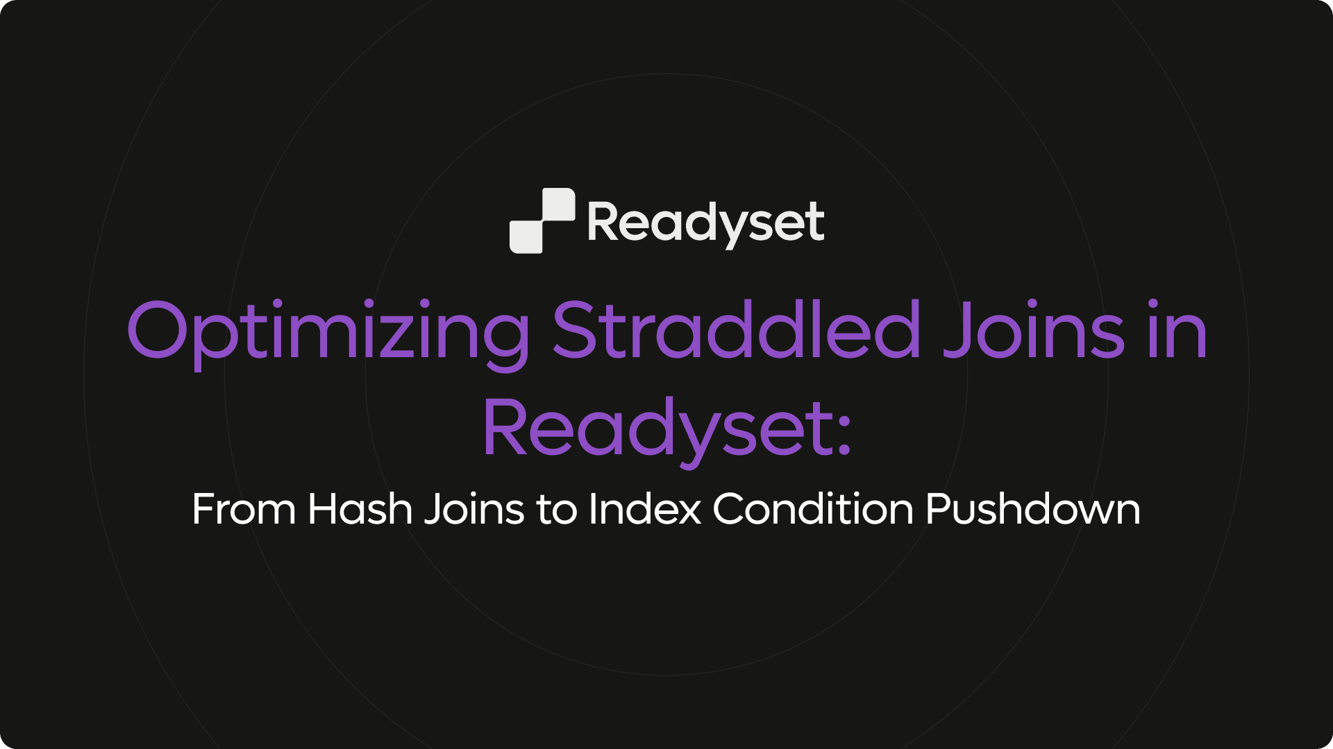 Optimizing Straddled Joins in Readyset: From Hash Joins to Index Condition Pushdown