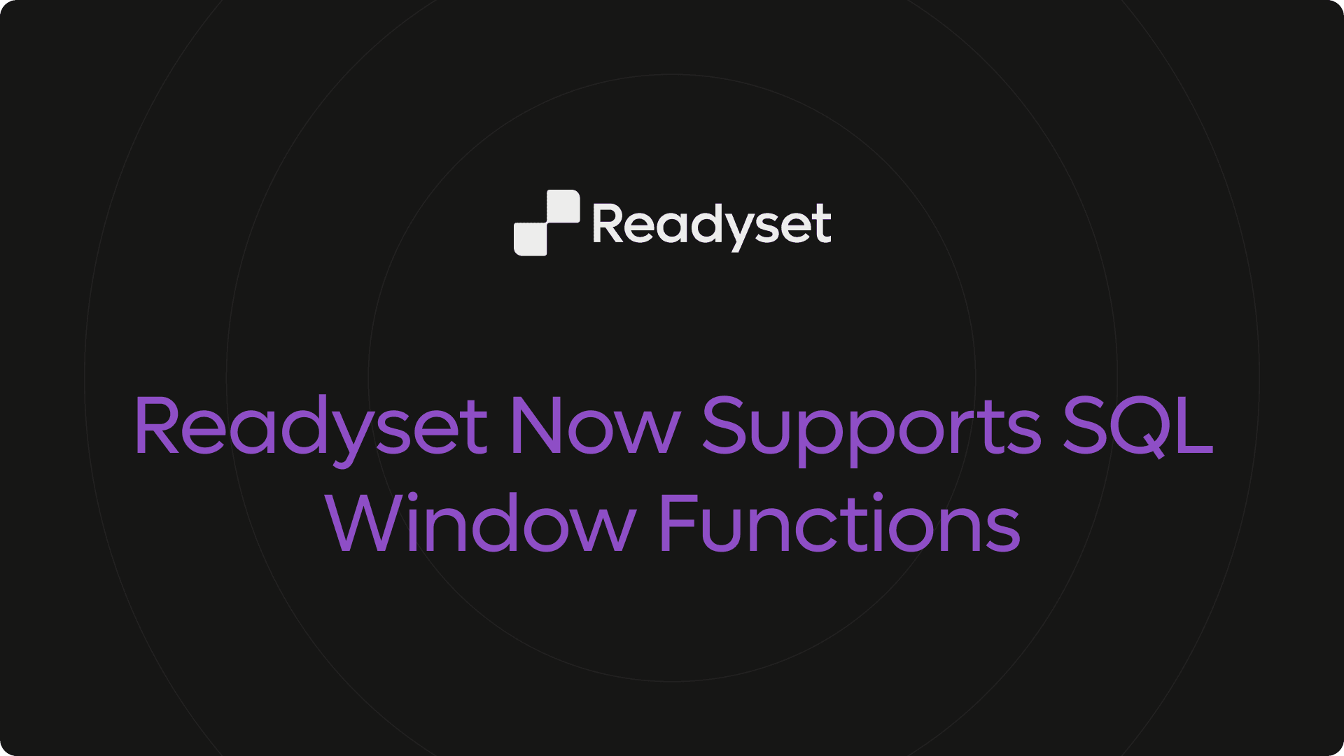 Readyset Now Supports SQL Window Functions.