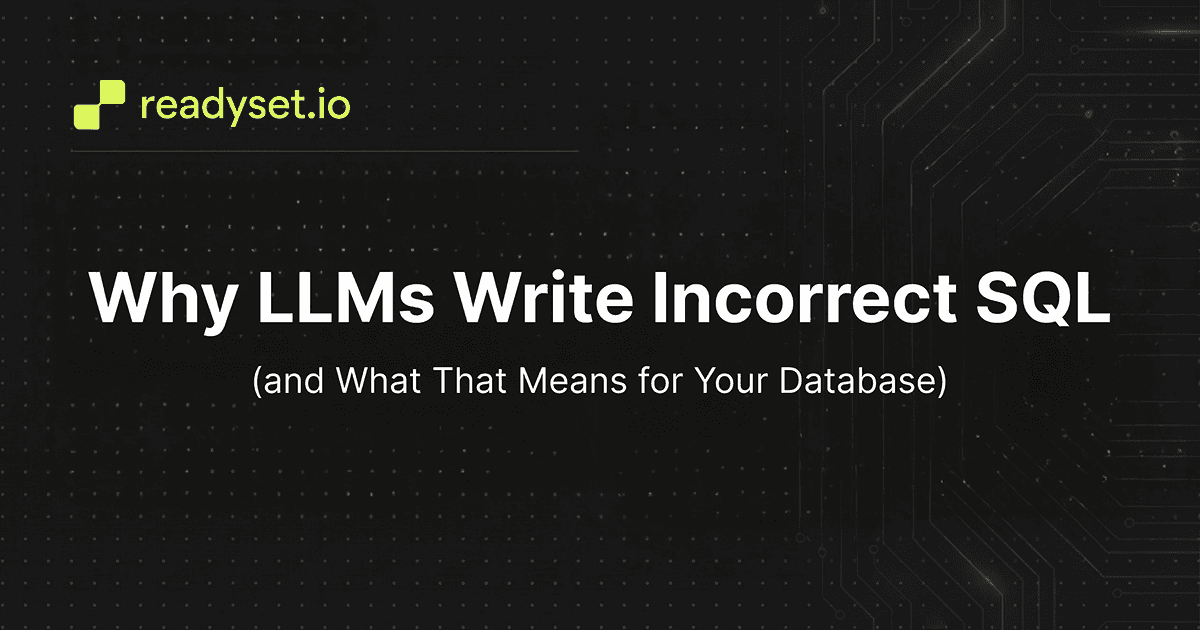 Why LLMs Write Incorrect SQL (and What That Means for Your Database)